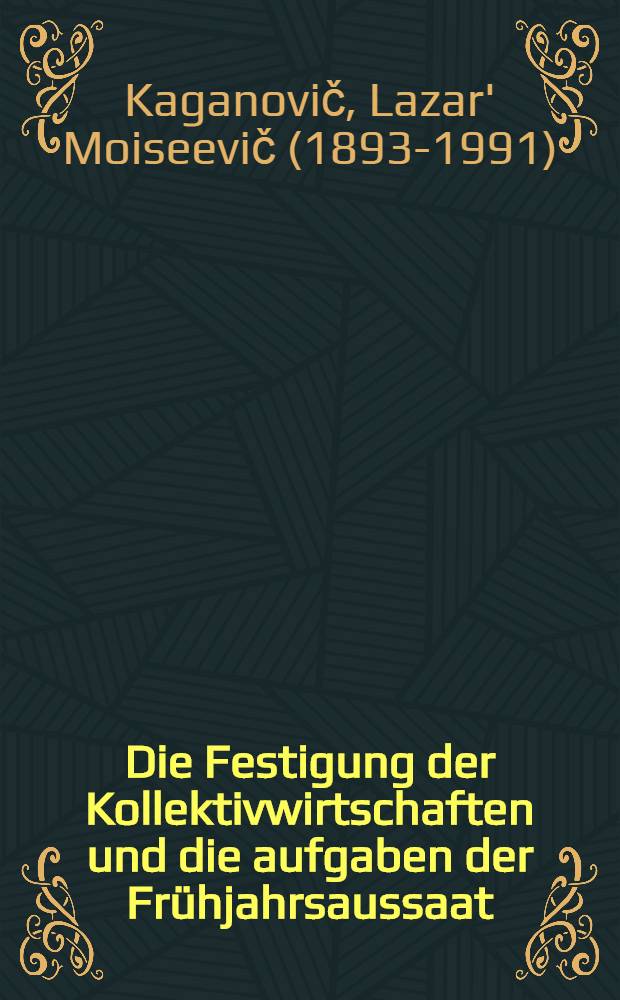 ... Die Festigung der Kollektivwirtschaften und die aufgaben der Frühjahrsaussaat