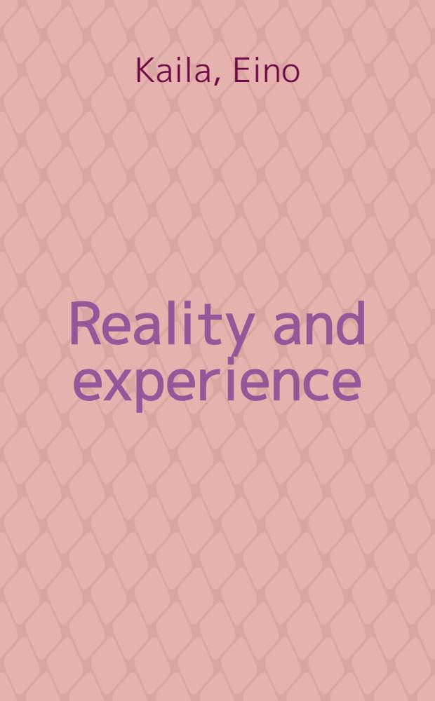 Reality and experience : Four philos. essays