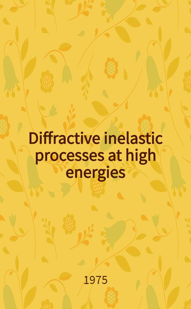 Diffractive inelastic processes at high energies : Talk at the IV Intern. seminar on problems of high energy physics, Dubna, June 1975
