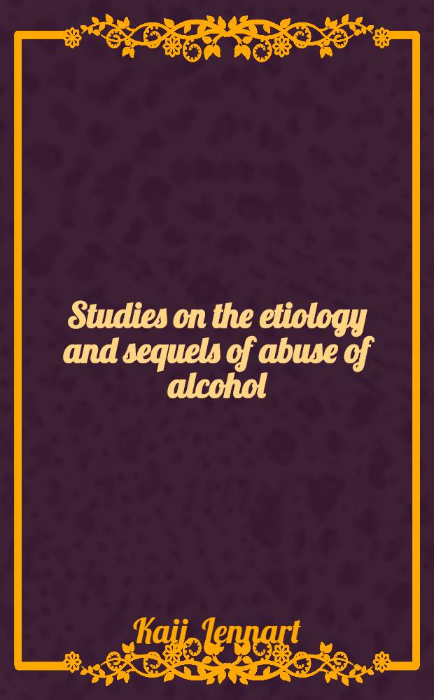 Studies on the etiology and sequels of abuse of alcohol : Akad. avh. för vinnande av med. doktorsgrad