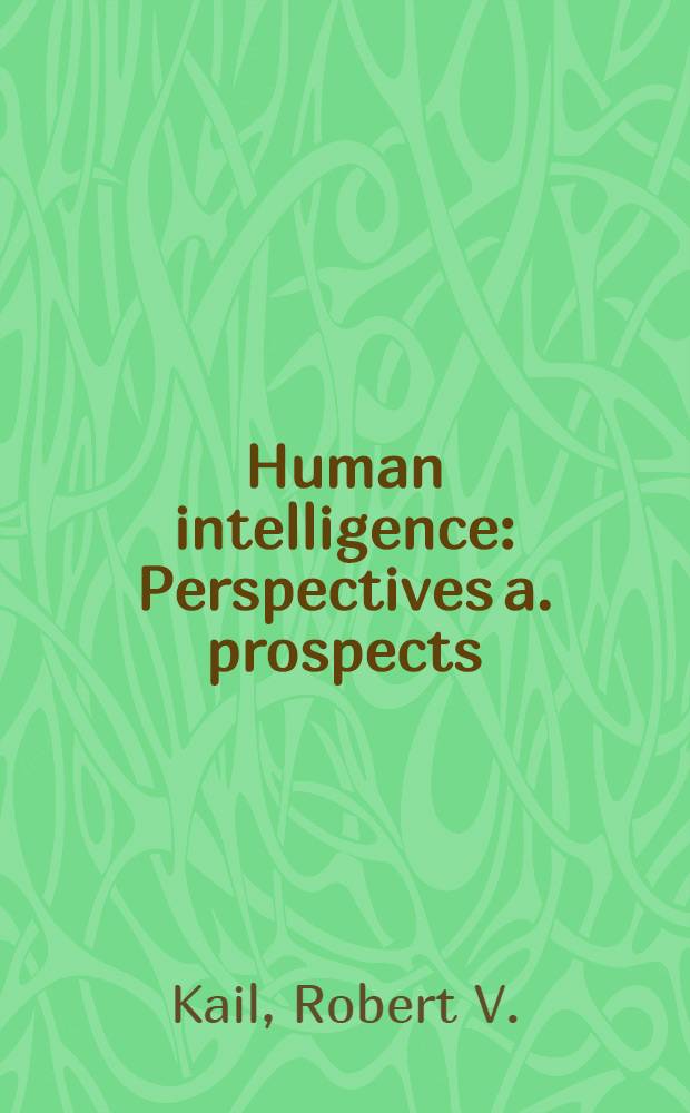 Human intelligence : Perspectives a. prospects