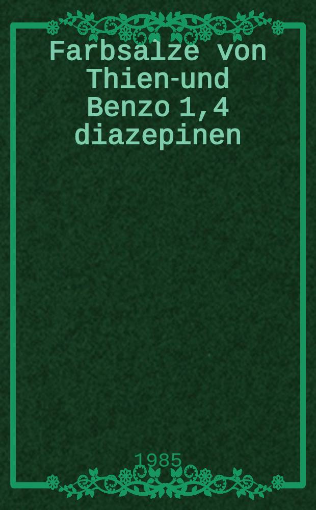Farbsalze von Thieno- und Benzo [1,4] diazepinen : Diss