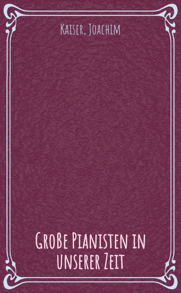 Gro&szlig;e Pianisten in unserer Zeit