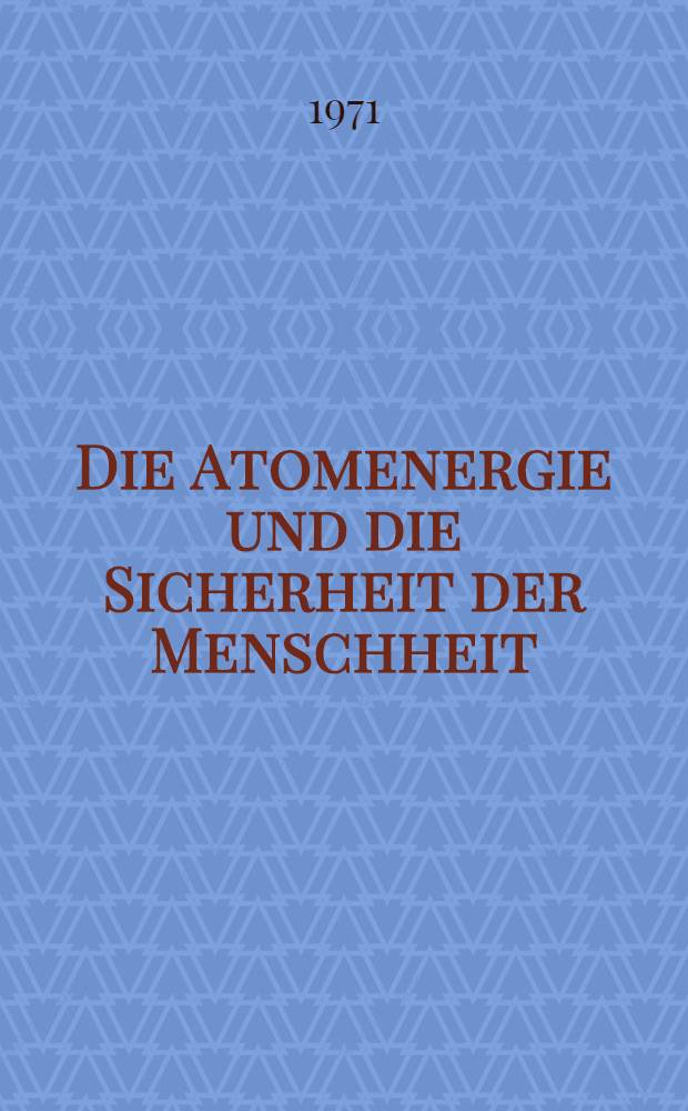 Die Atomenergie und die Sicherheit der Menschheit