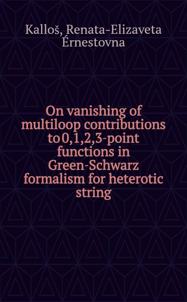 On vanishing of multiloop contributions to 0,1,2,3-point functions in Green-Schwarz formalism for heterotic string