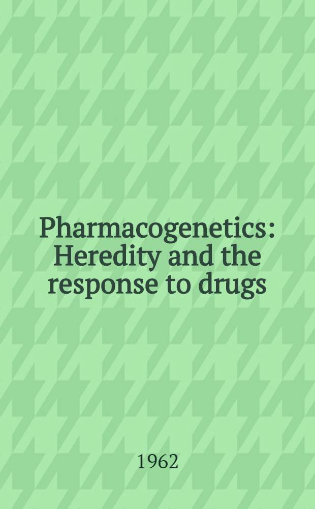 Pharmacogenetics : Heredity and the response to drugs