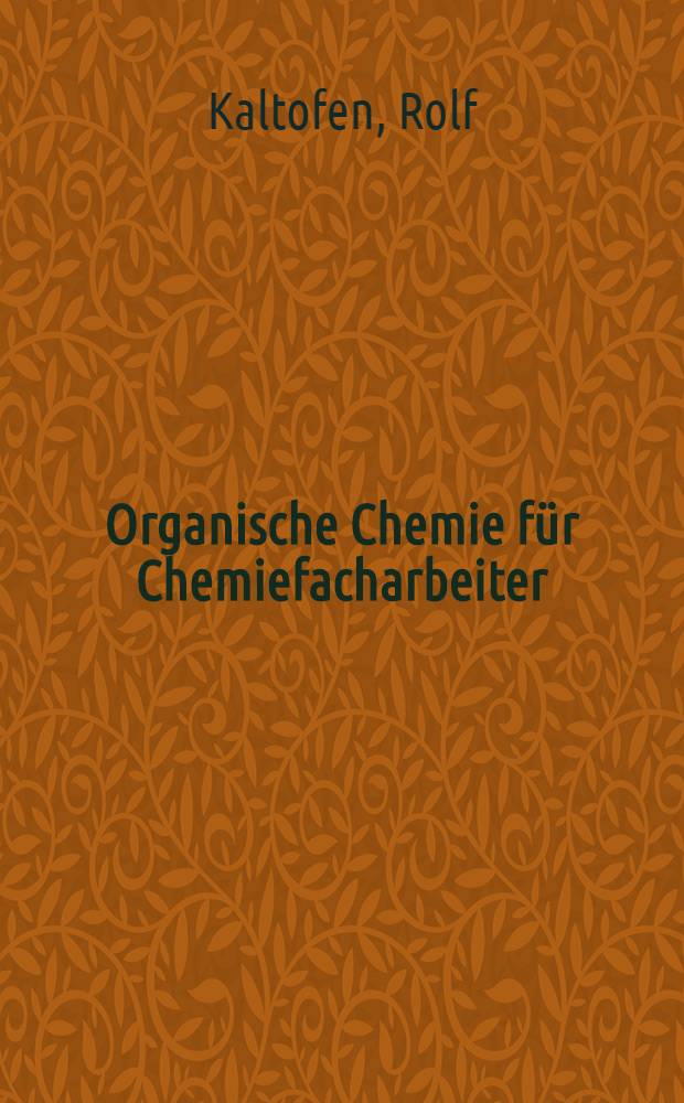 Organische Chemie f&uuml;r Chemiefacharbeiter