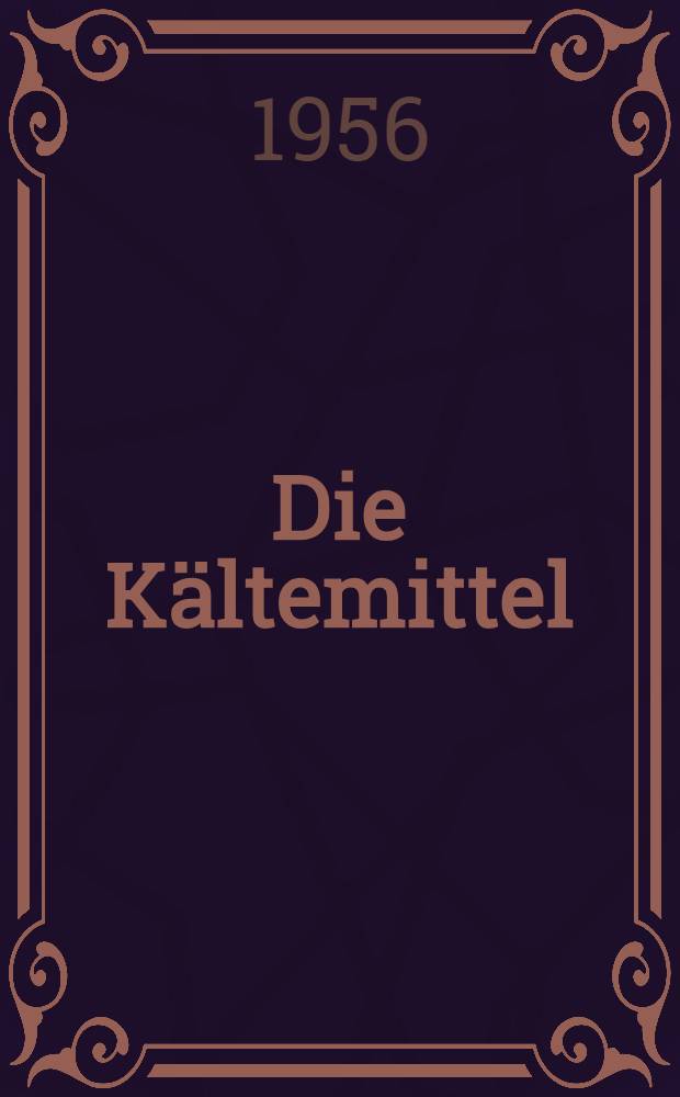 Die Kältemittel