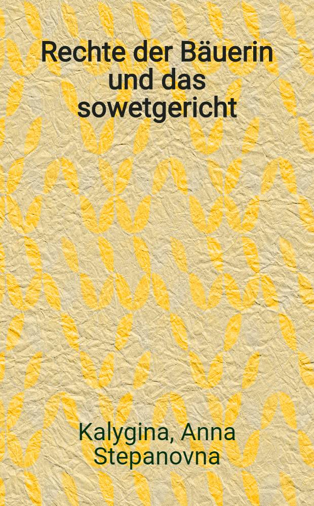 ... Rechte der Bäuerin und das sowetgericht