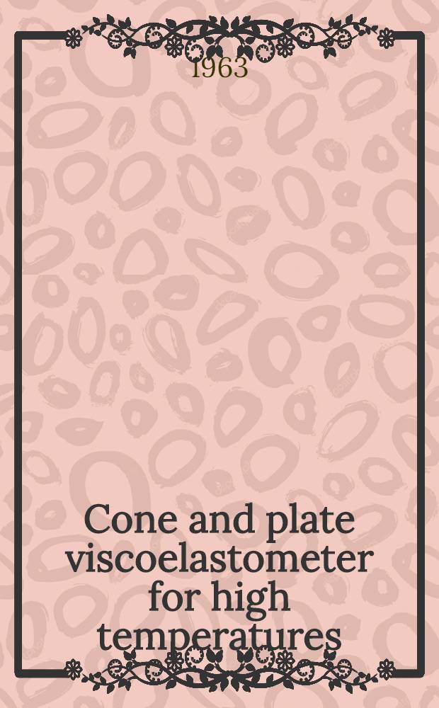 Cone and plate viscoelastometer for high temperatures