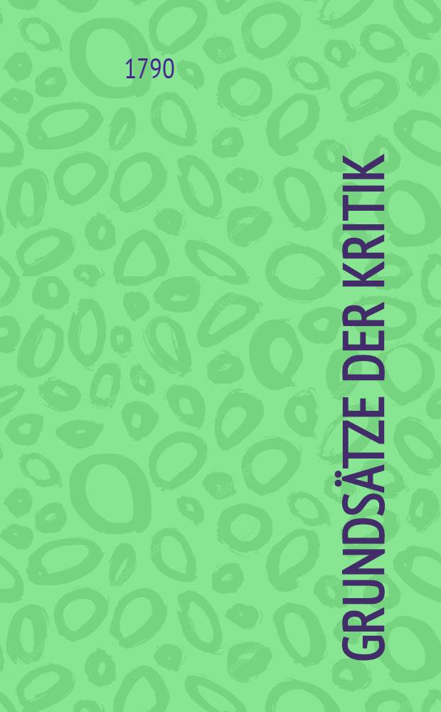 Grundsätze der Kritik : Bd. 1-4