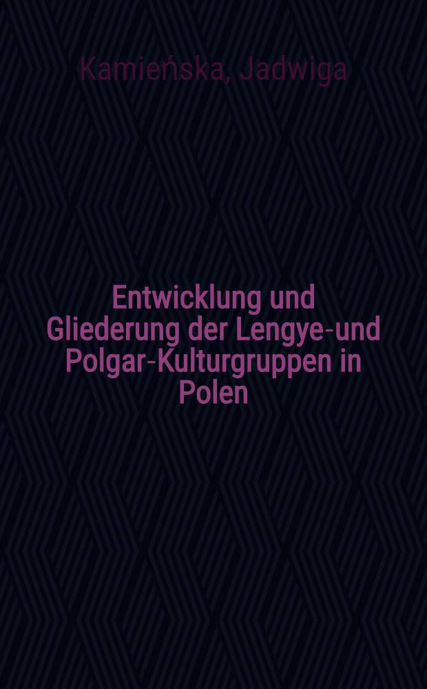 Entwicklung und Gliederung der Lengyel- und Polgar-Kulturgruppen in Polen