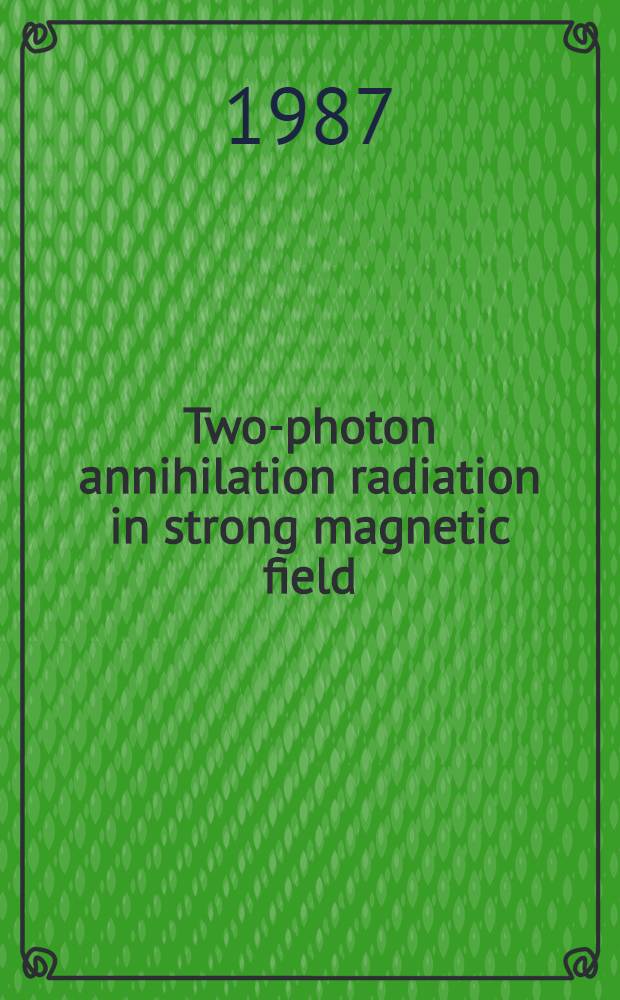 Two-photon annihilation radiation in strong magnetic field : The case of small longitudinal velocities of electrons a. positrons