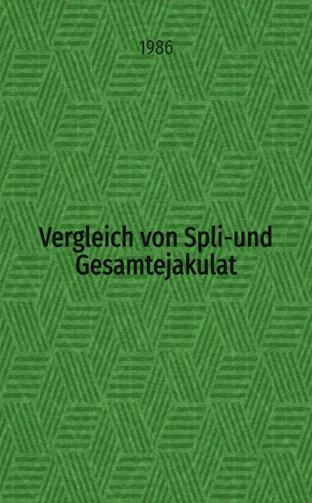 Vergleich von Split- und Gesamtejakulat : Inaug.-Diss