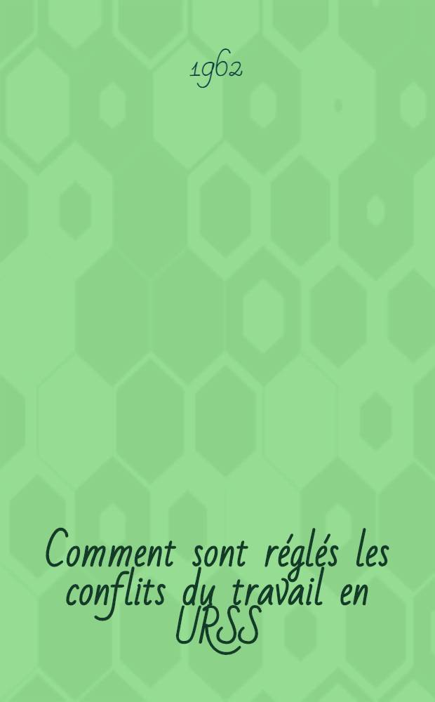 Comment sont réglés les conflits du travail en URSS