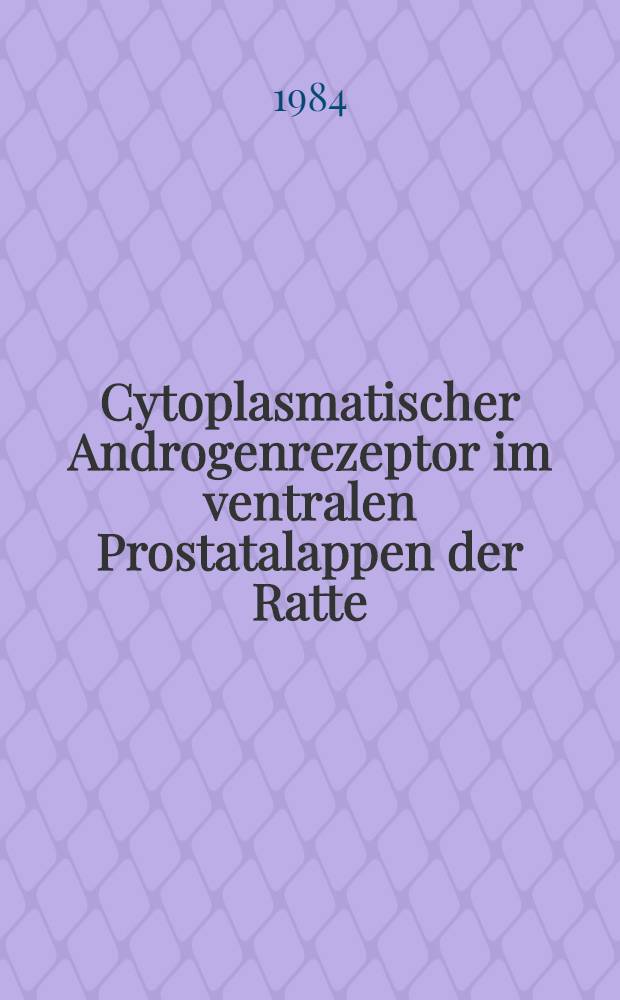 Cytoplasmatischer Androgenrezeptor im ventralen Prostatalappen der Ratte : Wirkung von Cyproteronacetat w&auml;hrend der Pubert&auml;t : Inaug.-Diss