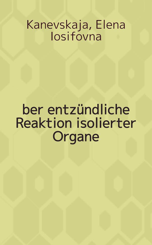 Über entzündliche Reaktion isolierter Organe : (Experimentelle Untersuchung)