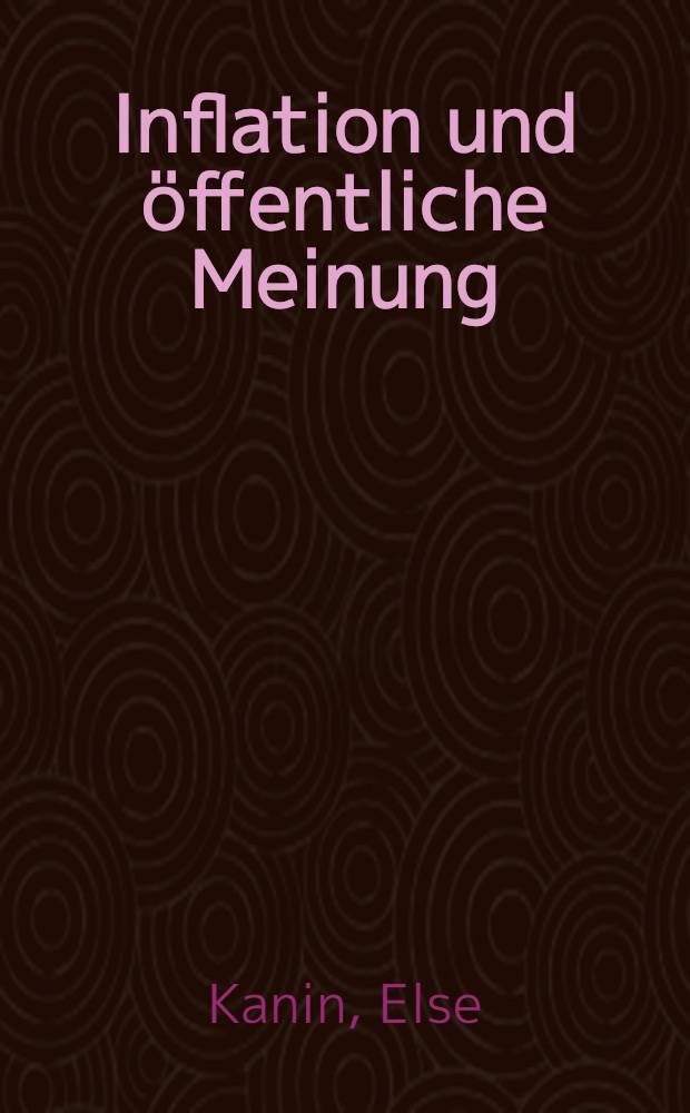 Inflation und öffentliche Meinung : Inaug.-Diss. ... der ... Rechts- und staatswissenschaftlichen Fak. der ... Universität zu Königsberg i. Pr. ..