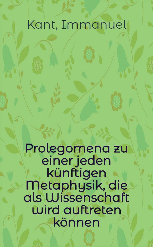 Prolegomena zu einer jeden künftigen Metaphysik, die als Wissenschaft wird auftreten können