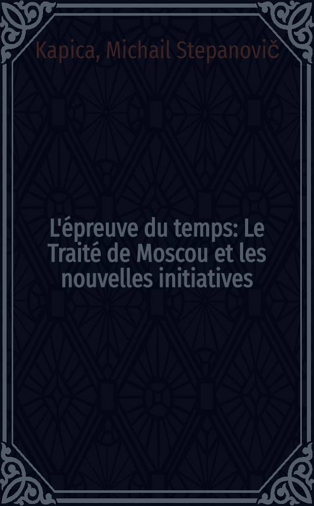 L'épreuve du temps : Le Traité de Moscou et les nouvelles initiatives
