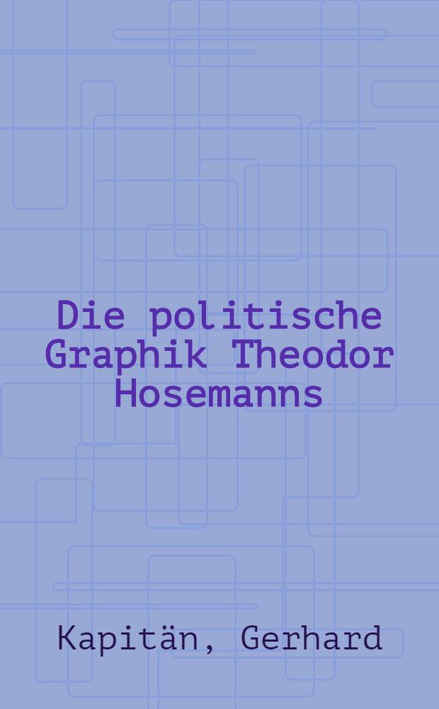Die politische Graphik Theodor Hosemanns