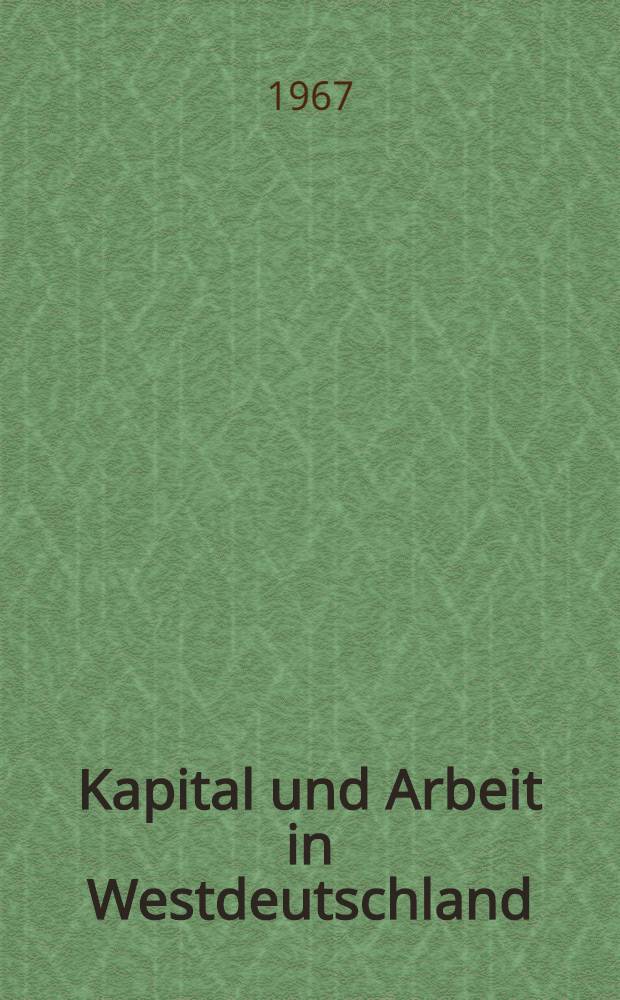Kapital und Arbeit in Westdeutschland : Gegenwartsprobleme der Lage der westdeutschen Arbeiterklasse