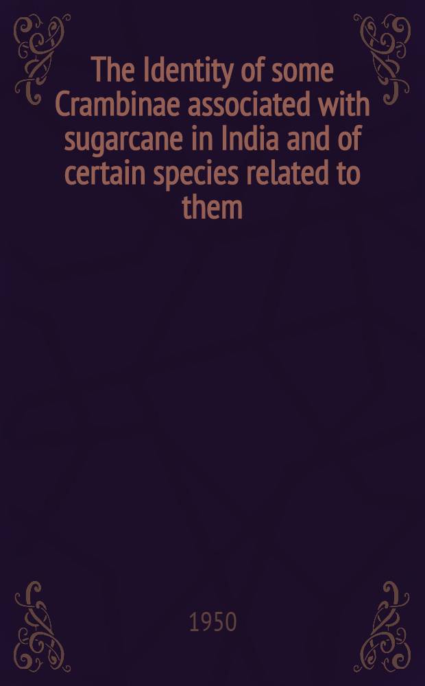 The Identity of some Crambinae associated with sugarcane in India and of certain species related to them (Lepidoptera: Pyralidae)