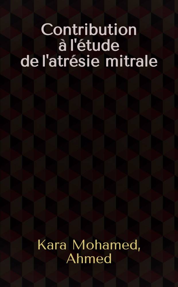 Contribution à l'étude de l'atrésie mitrale : À propos de deux cas : Thèse ..