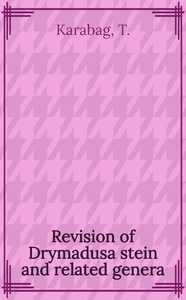 Revision of Drymadusa stein and related genera (Orthoptera: Tettigoniidae)