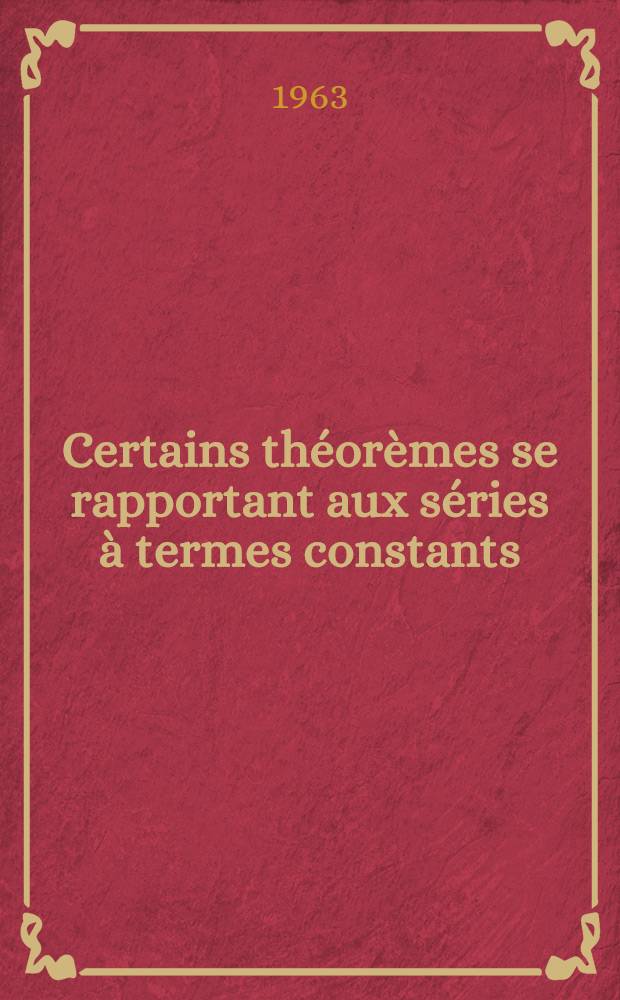 Certains théorèmes se rapportant aux séries à termes constants