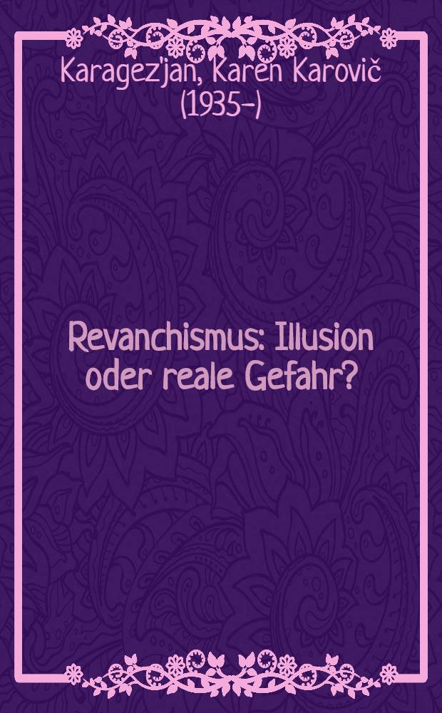 Revanchismus : Illusion oder reale Gefahr?