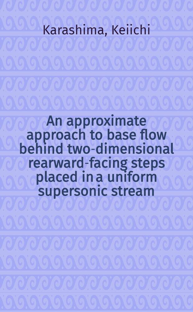 An approximate approach to base flow behind two-dimensional rearward-facing steps placed in a uniform supersonic stream