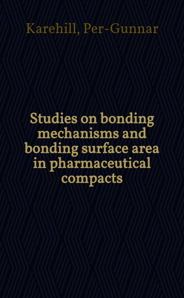 Studies on bonding mechanisms and bonding surface area in pharmaceutical compacts : Diss.