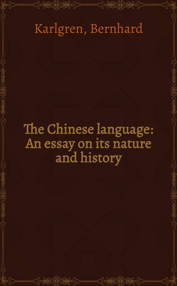 The Chinese language : An essay on its nature and history