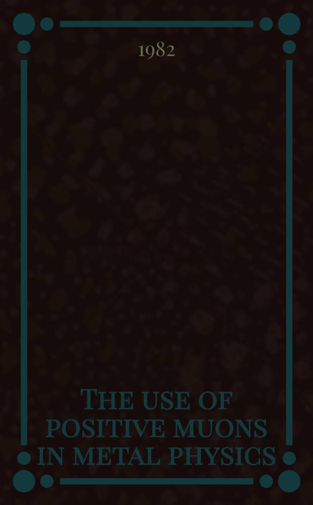 The use of positive muons in metal physics
