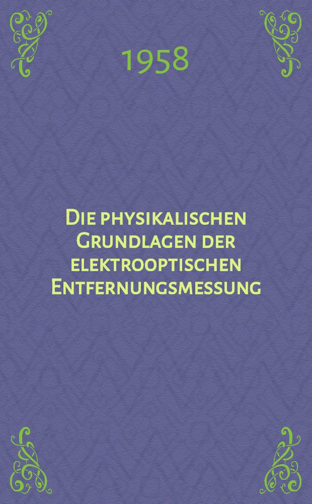 Die physikalischen Grundlagen der elektrooptischen Entfernungsmessung