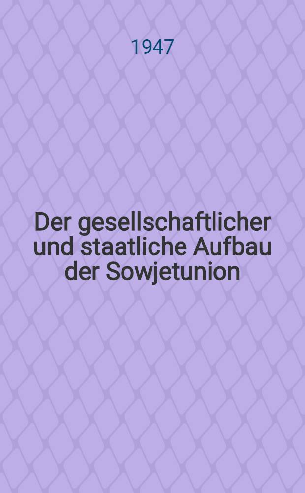 Der gesellschaftlicher und staatliche Aufbau der Sowjetunion