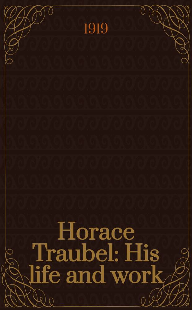 Horace Traubel : His life and work