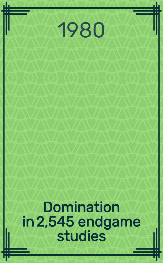 Domination in 2,545 endgame studies