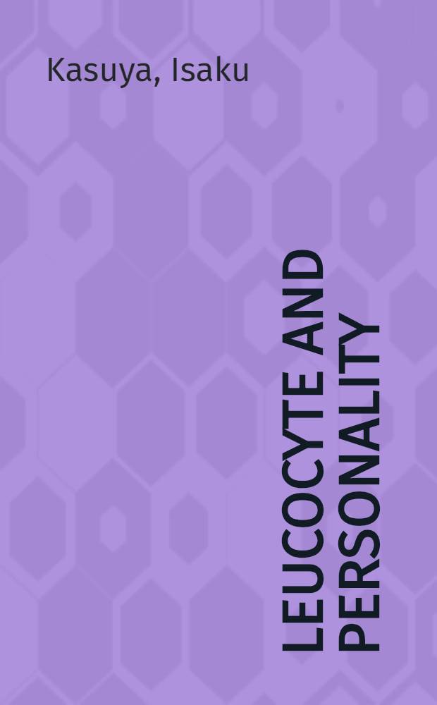 Leucocyte and personality : An introduction to micro-constitutional psychology
