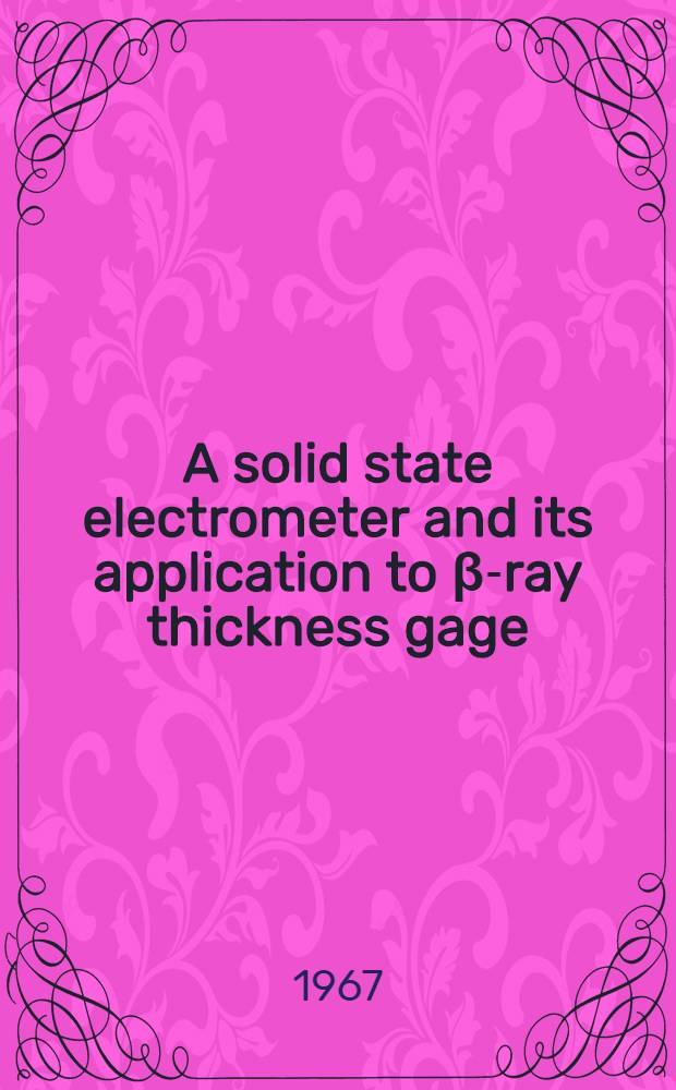 A solid state electrometer and its application to β-ray thickness gage