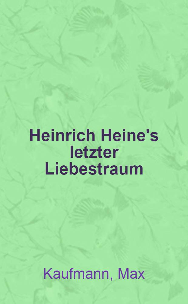 Heinrich Heine's letzter Liebestraum
