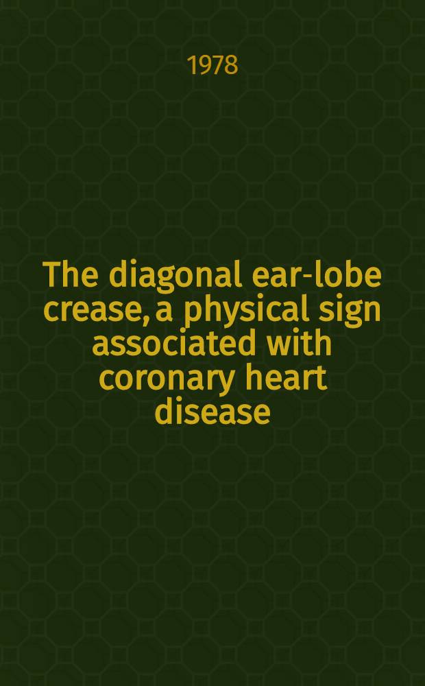 The diagonal ear-lobe crease, a physical sign associated with coronary heart disease