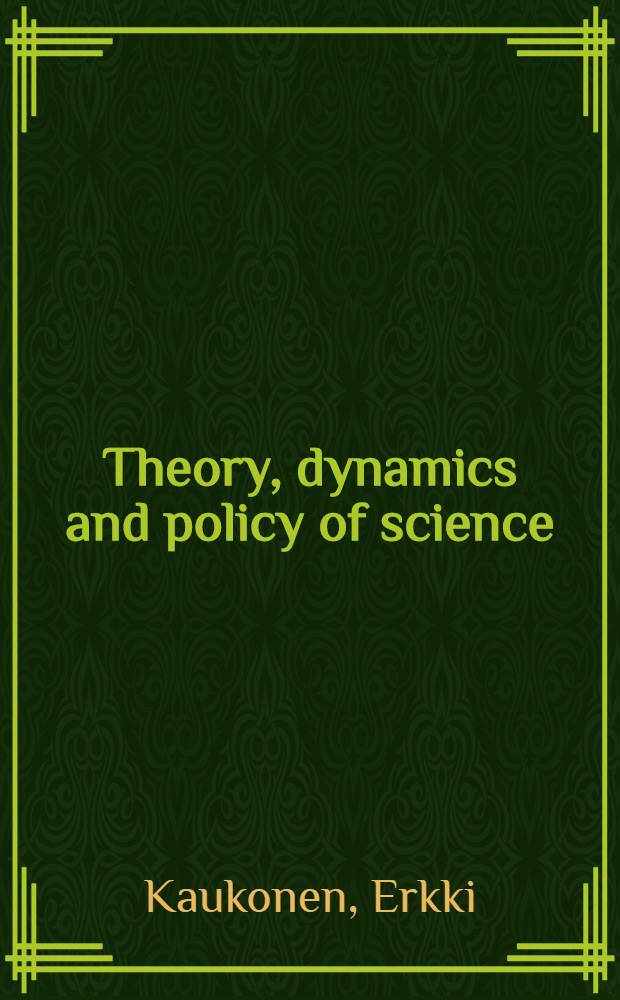 Theory, dynamics and policy of science : Science studies from a small country perspective : Diss.