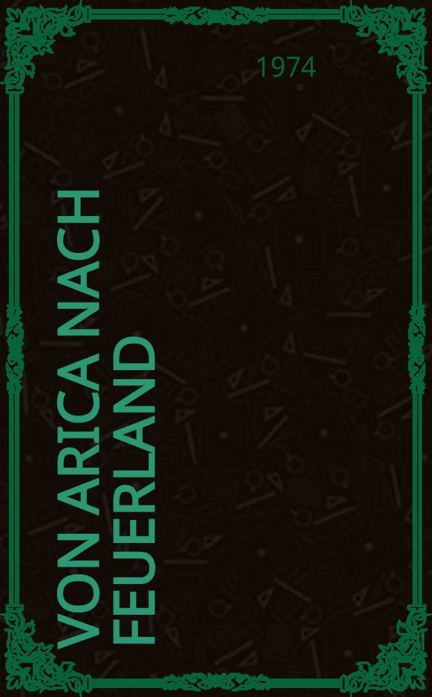 Von Arica nach Feuerland : Reise durchs Chile der Unidad Popular