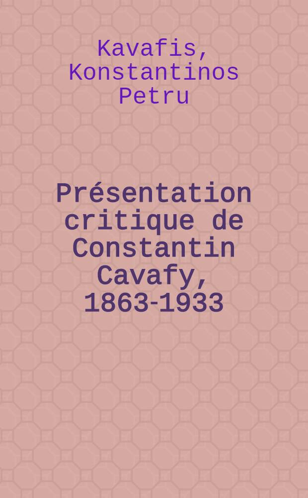 Présentation critique de Constantin Cavafy, 1863-1933