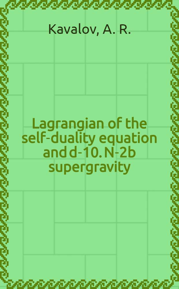 Lagrangian of the self-duality equation and d-10. N-2b supergravity