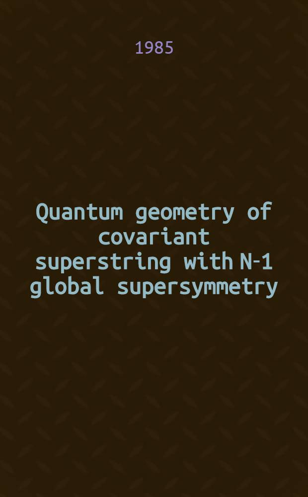 Quantum geometry of covariant superstring with N-1 global supersymmetry