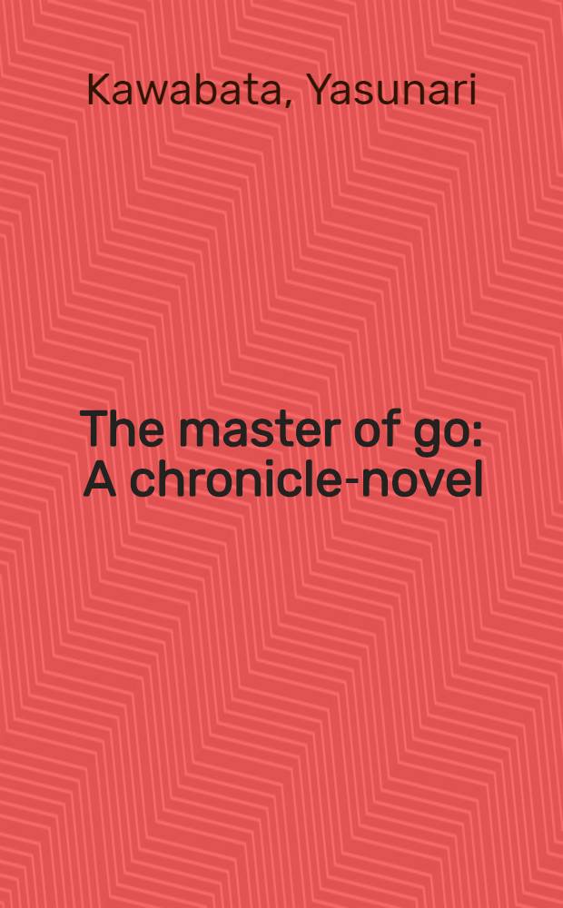 The master of go : A chronicle-novel