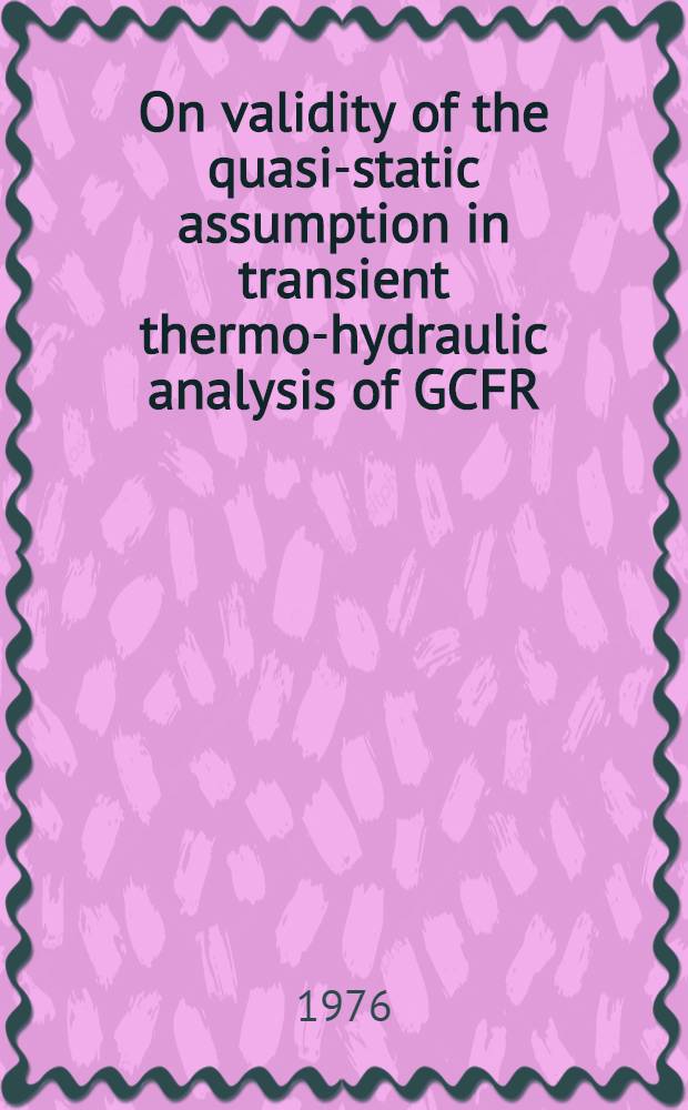 On validity of the quasi-static assumption in transient thermo-hydraulic analysis of GCFR